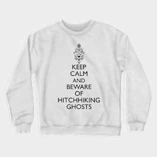 Keep Calm and Beware of Hitchhiking Crewneck Sweatshirt